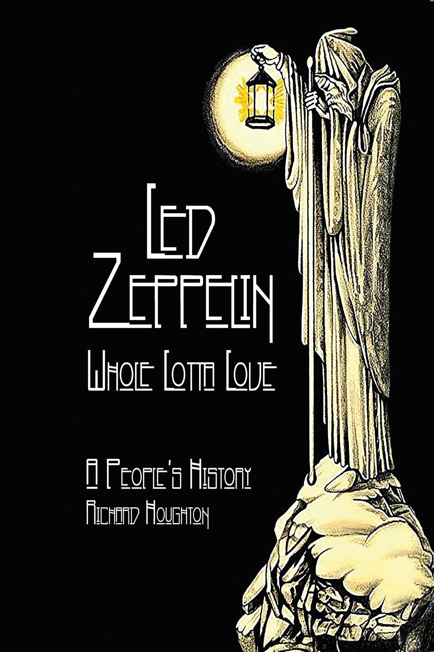 Led Zeppelin | Book by Richard Houghton | Official Publisher Page