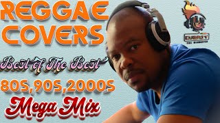 REGGAE COVERS BEST OF THE BEST 80S,90S,2000S MEGA JUGGLING Feat