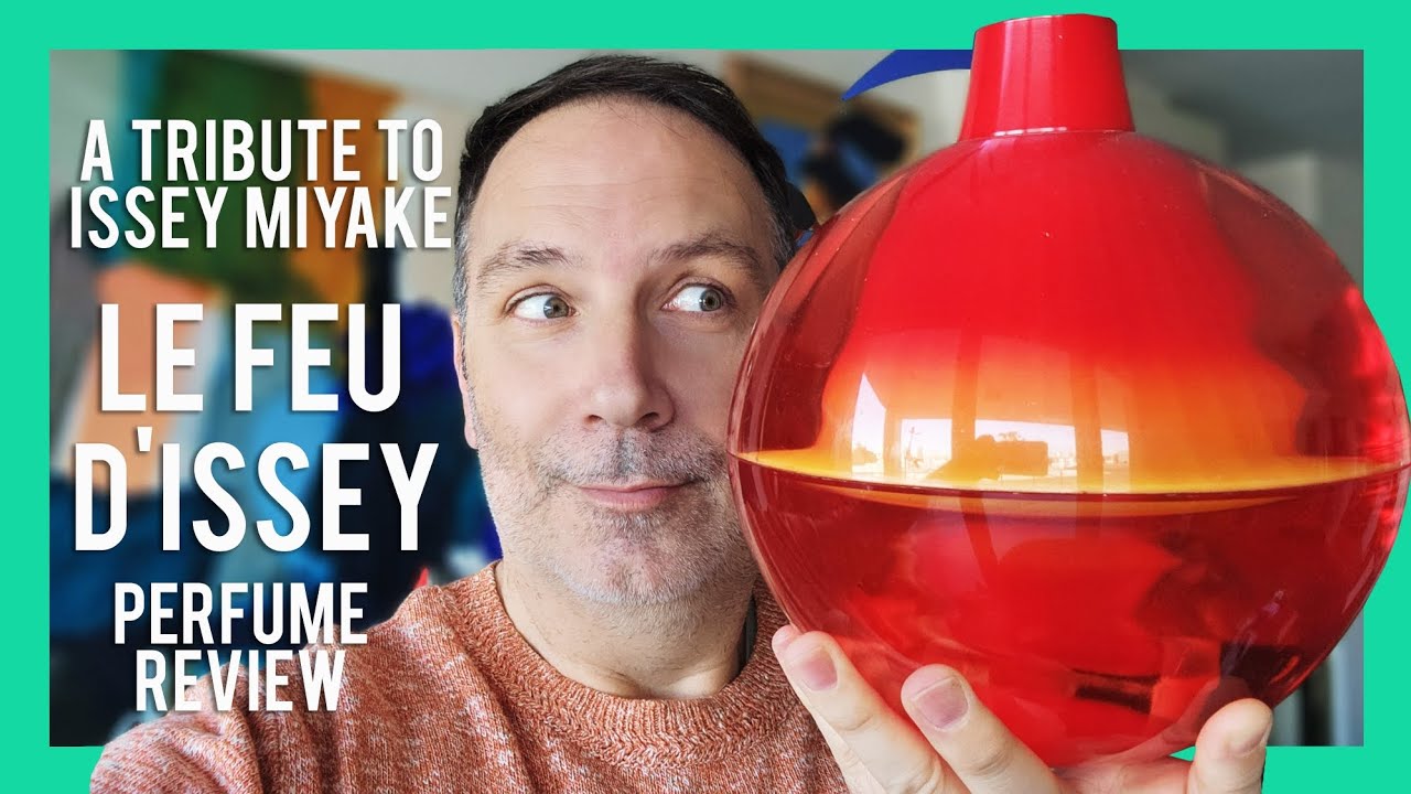 ISSEY MIYAKE TRIBUTE: LE FEU D'ISSEY PERFUME REVIEW - YouTube