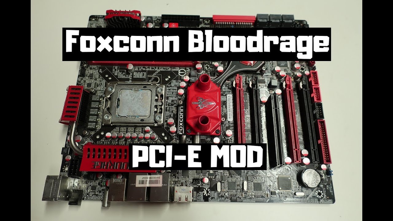 Foxconn Bloodrage PCI-E Modding - Unleash the BEAST - YouTube
