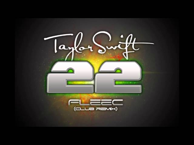 Taylor Swift - 22 (FleeC Remix) - YouTube